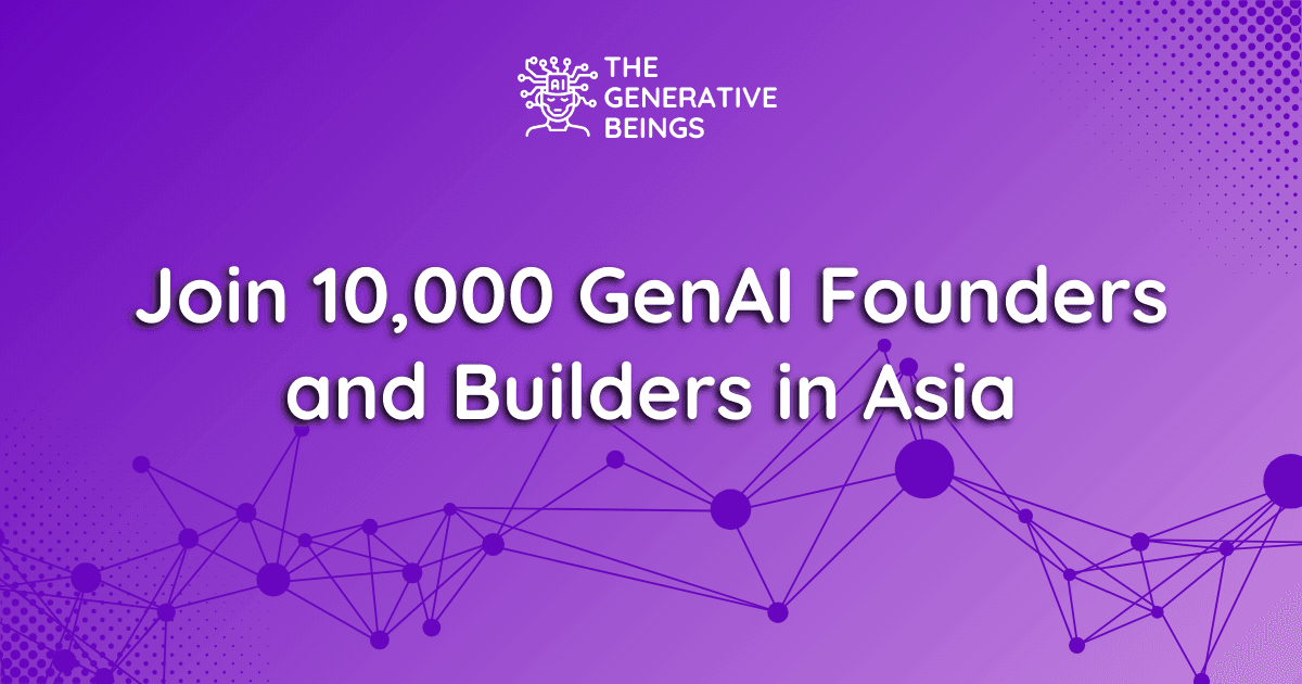 Join 10,000 GenAI Founders & Builders in Asia
