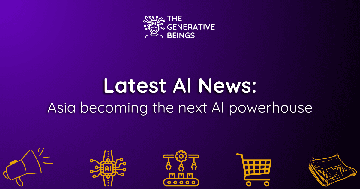 Latest AI news: Asia becoming the next AI powerhouse
