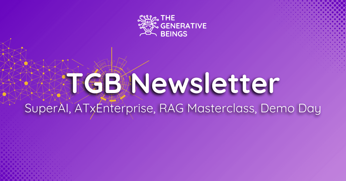 TGB May Newsletter - SuperAI, ATxEnterprise, RAG masterclass, AI demo day